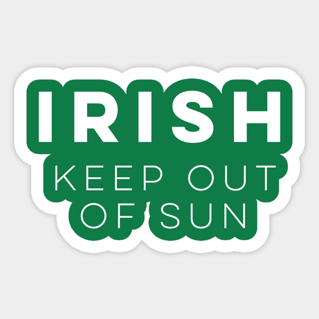 Irish: Keep Out of Sun Sticker by PodDesignShop